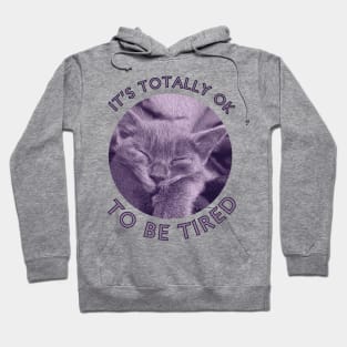 Is's Totally Ok To Be Tired Motivation With Lila Cat Hoodie